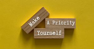 Make Yourself a Priority